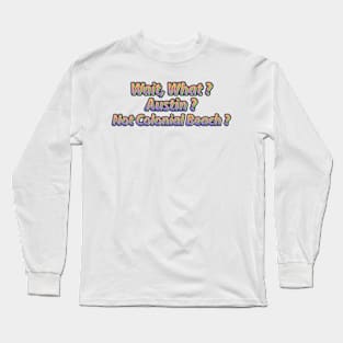 What Colonial Beach ? Long Sleeve T-Shirt